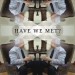 Have We Met_Poster.ai